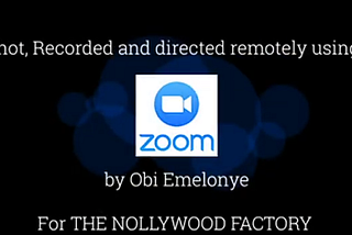 Remote Filmmaking in Nollywood: A Blessing From Covid 19