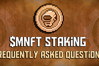 $MNFT Staking: Frequently Asked Questions