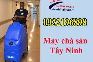 [HÉ LỘ] Nơi bán máy chà sàn công nghiệp Tây Ninh tốt nhất