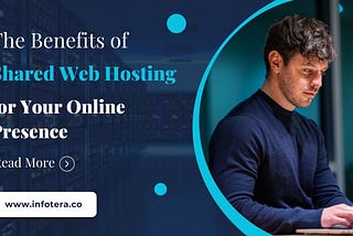 The Benefits of Shared Web Hosting for Your Online Presence