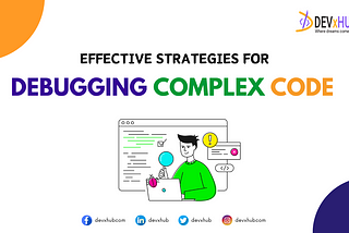 Effective Strategies for Debugging Complex Code