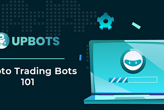 Crypto Trading Bots 101