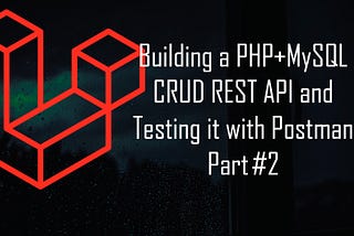 Building a PHP+MySQL CRUD REST API and Testing it with Postman Part #2