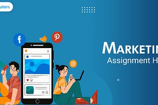 Hire Marketing Assignment Help for Diverse Key Topics