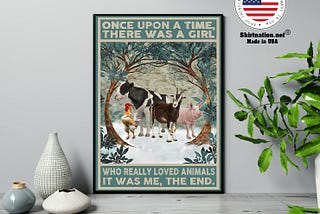 HOT Once upon a time there was a girl who really loved animals poster