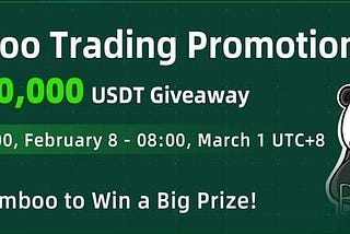 📣Bamboo Trading Promotion with 100,000 USDT Giveaway! Trade Bamboo to Win a Big Prize!