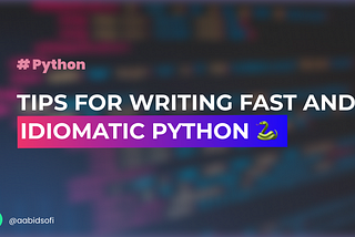 How to write fast and more idiomatic python code