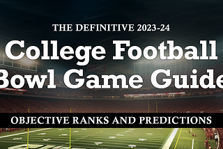 The Definitive 2023–24 NCAA Bowl Game Guide