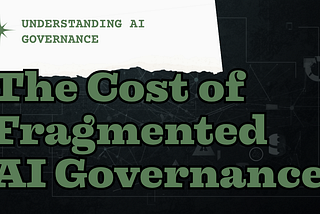 Unexpected Costs of Fragmented AI Governance