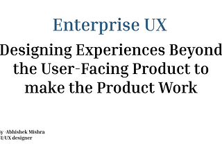 Designing Enterprise UX with Enterprise Architecture (EA)