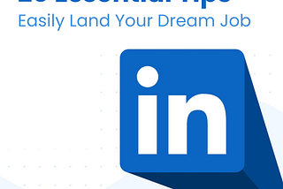 20 Essential Tips for Creating a Professional LinkedIn Profile to Land Your Dream Job