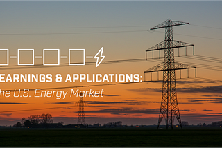 Learnings & Applications: The U.S. Energy Market