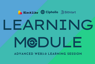 Cipholio x Blocklike | Advanced Web3 Learning Module is now available for crypto talents