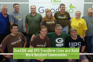 Good360 and UPS Transform Lives and Build More Resilient Communities