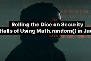 Rolling the Dice on Security: The Pitfalls of Using Math.random() in JavaScript
