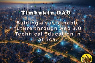 Timbuktu DAO: Building a Sustainable Future Through Web 3.0 Technical Education in Africa