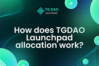 How does TGDAO Launchpad allocation work?