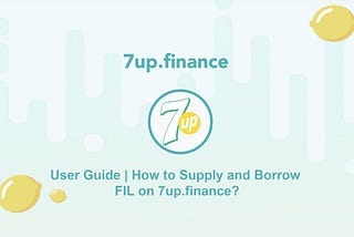 How to Supply and Borrow FIL on 7up.finance?