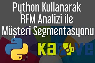 Python Kullanarak RFM Analizi ile Müşteri Segmentasyonu