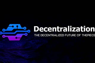 The Decentralized Future of ThePiece