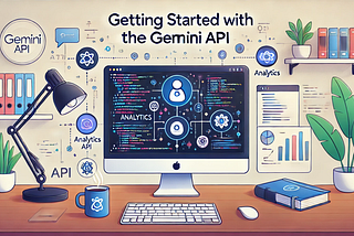 Exploring the Gemini API