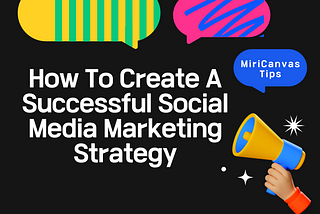How to create a successful social media marketing strategy