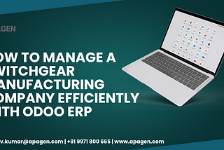 How to Manage a Switchgear Manufacturing Company Efficiently with Odoo ERP