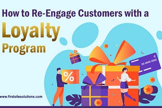 How To Re-Engage Customers With A Loyalty Program