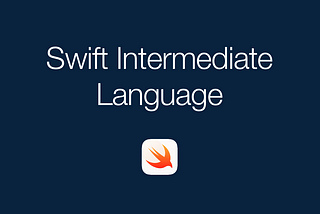 Swift Intermediate Language