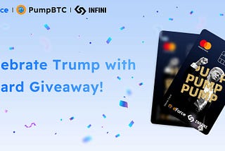 Celebrate Trump Inauguration with the dForce x PumpBTC Infini Card Giveaway!