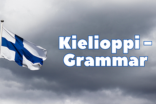 Finnish Language Learnings - Part 4 - Grammar (Kielioppi)