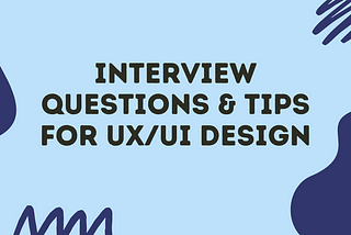 Interview questions & tips for UX/UI Design jobs