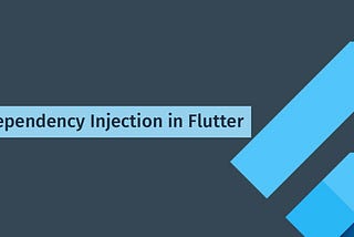 What is Dependency Injection? Dependency Injection in Flutter
