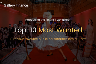 Top-10 Most Wanted: The First NFT Workshop on Gallery Finance!