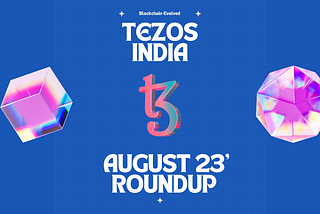 Tezos India Monthly Update: August 2023