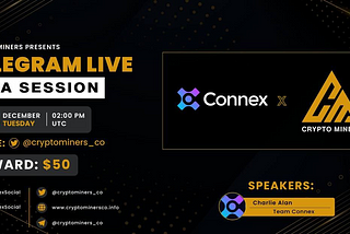 AMA Recap: CRYPTO MINERS x CONNEX