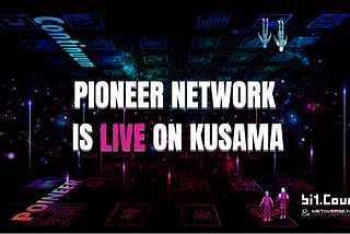 Pioneer Network is Live on Kusama