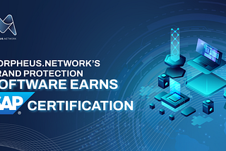 Morpheus.Network Brand Protection Solution earns SAP Certification as integrated with SAP S/4HANA