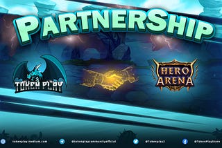 PARTNERSHIP ANNOUNCEMENT — Tokenplay X Hero Arena — a new era for the GameFi market