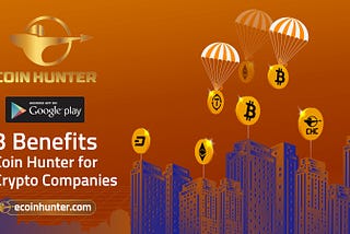 Coin Hunter for Crypto Companies — 3 Benefits