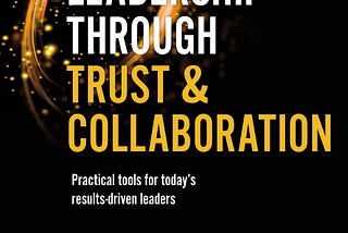 Book Review: Leadership Through Trust & Collaboration