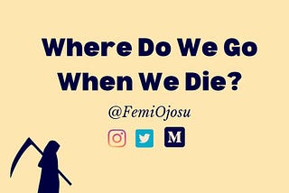 Where Do We Go When We Die?