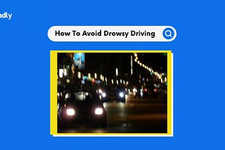 Drowsy Driving: Tips for Staying Awake on The Road