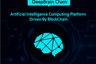 DeepBrain Chain —The Secret to Kick Starting the AI Revolution