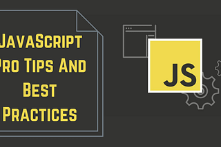Javascript Pro Tips