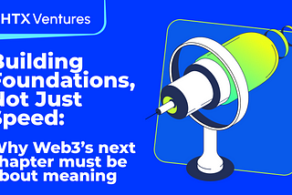 Building foundations, not just speed: Why Web3’s next chapter must be about meaning