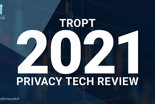 2021 Privacy Tech Review