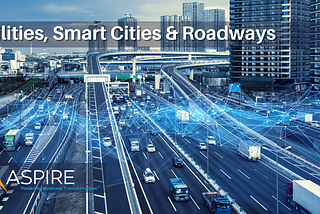 The IoT of Utilities, Smart Cities, and Roadways