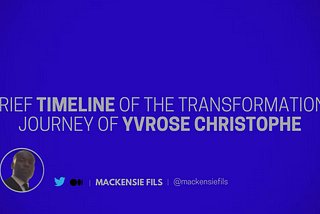 A Brief Timeline of the Transformational Journey of Yvrose Christophe