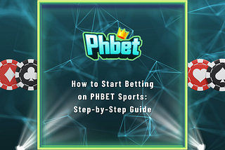 How to Start Betting on PHBET Sports: Step-by-Step Guide
